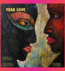 Bella Alubo – Fear Love