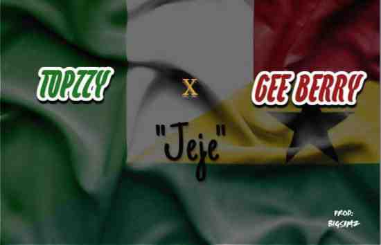 Topzzy ft. Gee Berry – Jeje