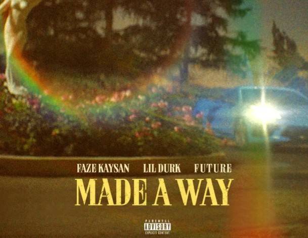FaZe Kaysan ft. Lil Durk & Future – Made A Way