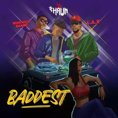 DJ Shawn – Baddest