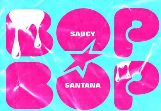 SAUCY SANTANA – Bop Bop