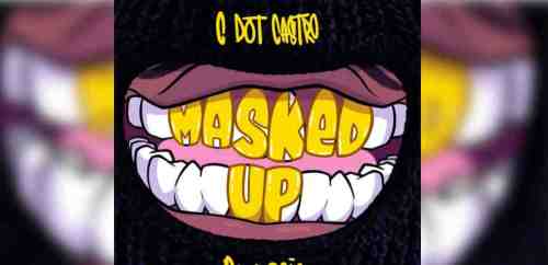 C Dot Castro – Masked Up