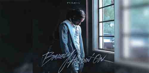 Polo G – Barely Holding On
