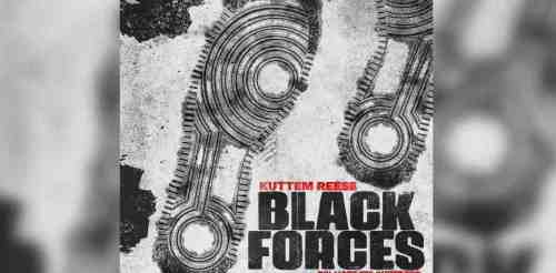 Kuttem Reese – Black Forces
