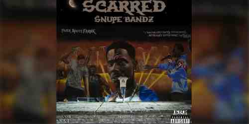 Snupe Bandz – Scarred
