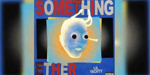 Lil Yachty – Something Ether