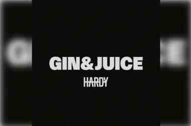 HARDY – Gin and Juice
