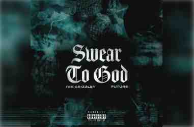 Tee Grizzley – Swear to God