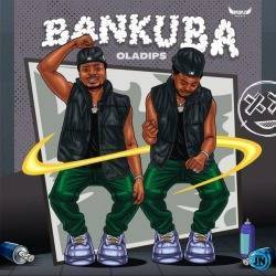 Oladips – Bankuba