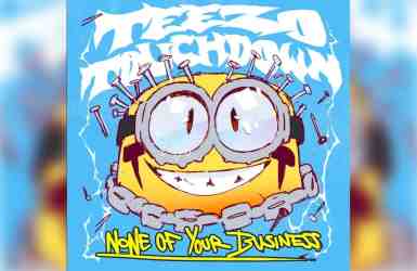 Teezo Touchdown – None of Your Business