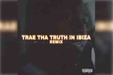 Trae Tha Truth – Trae Tha Truth In Ibiza