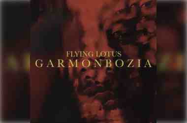 Flying Lotus – Garmonbozia