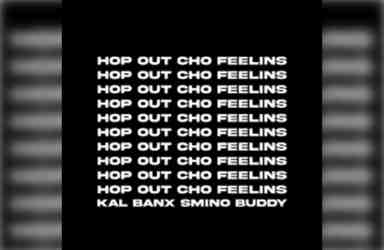 Kal Banx – HOP OUT CHO FEELINGS