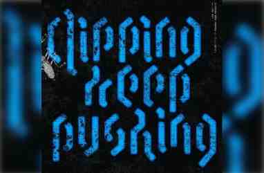 Clipping – Keep Pushing