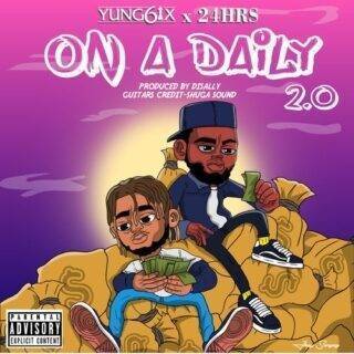 Yung6ix Ft. 24hrs – On A Daily 2.0
