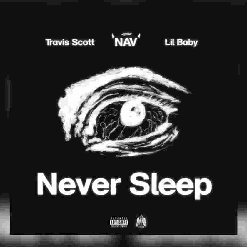 NAV ft. Travis Scott – Never Sleep