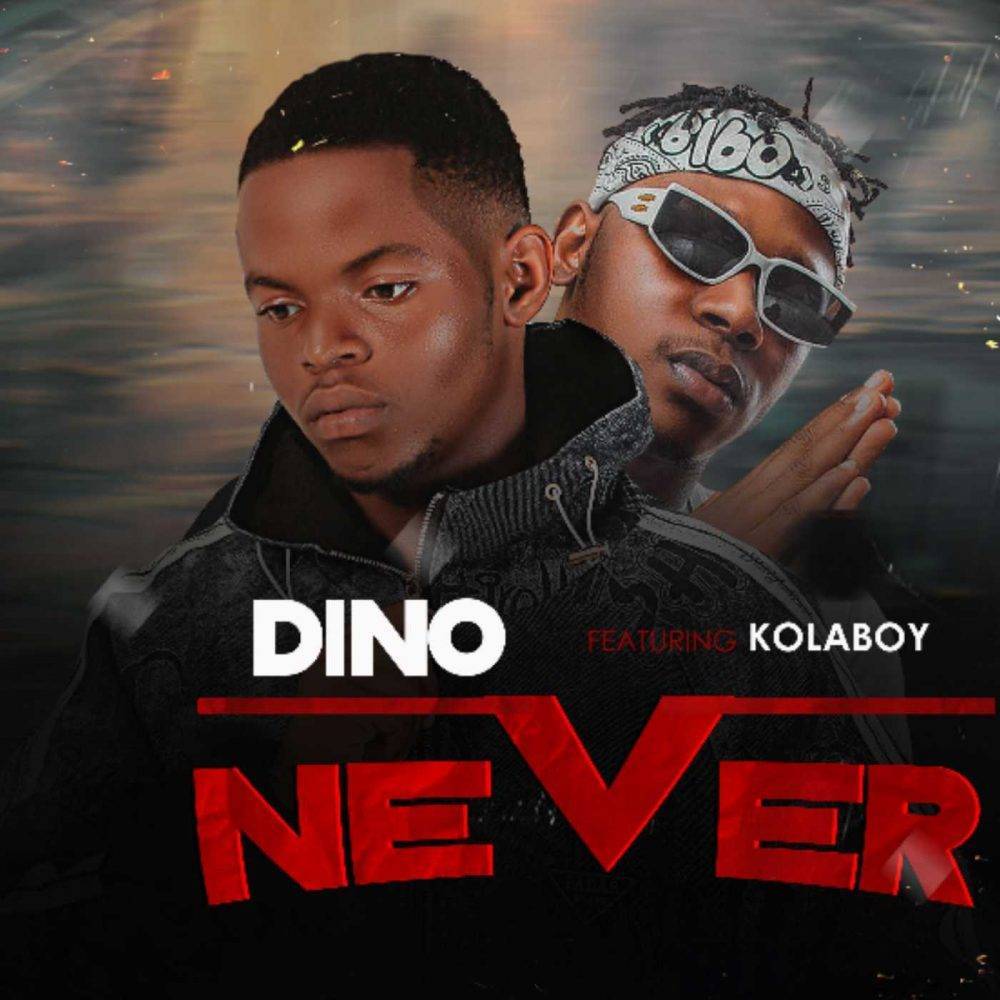 Dino ft. Kolaboy – Never