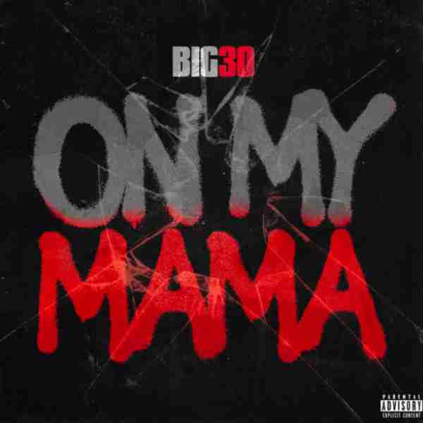 BIG30 – On My Mama