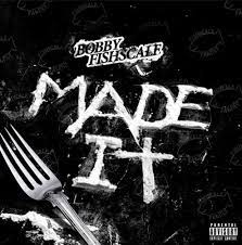 BOBBY FISHSCALE – MADE IT