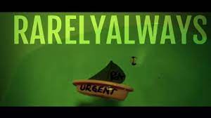 Rarelyalways – URGENT
