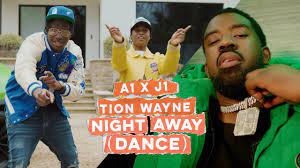 A1 x J1 & Tion Wayne – Night Away (Dance)