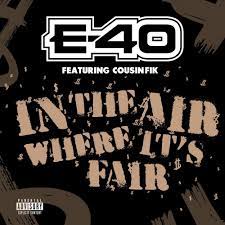 E-40 – In the Air Where It’s Fair
