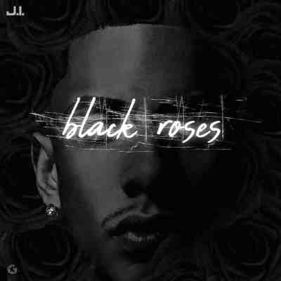 J.I – Black Roses