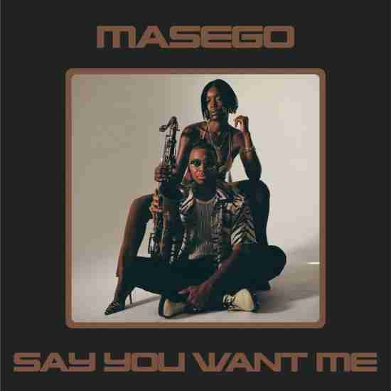 Masego – Say You Want Me