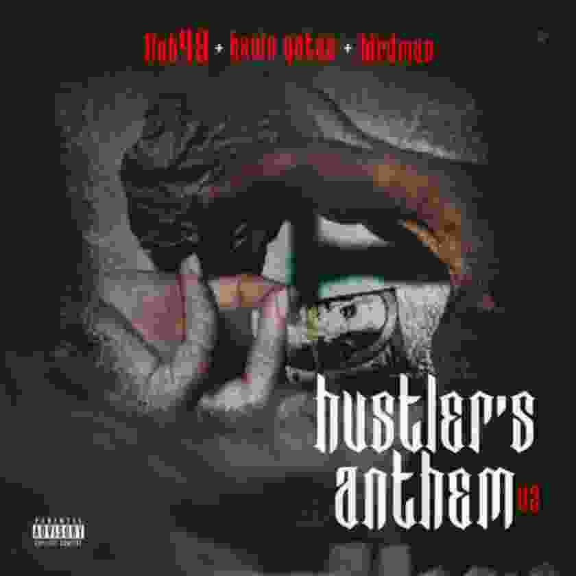 Rob49 ft. Kevin Gates & Birdman – Hustler’s Anthem V2