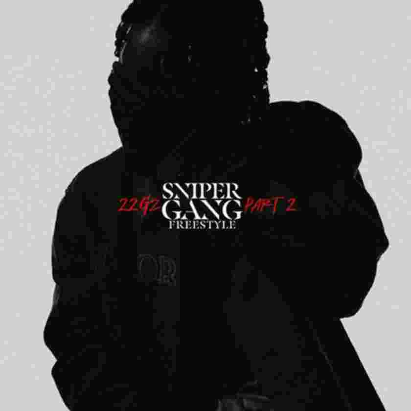 22Gz – Sniper Gang Freestyle Pt. 2