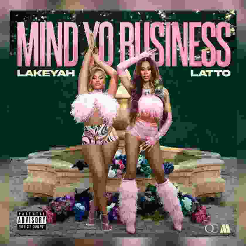 Lakeyah ft. Latto – Mind Yo Business