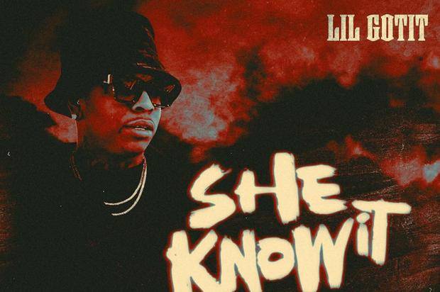 Lil Gotit – She Know It