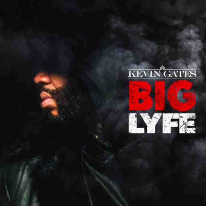 Kevin Gates – Big Lyfe